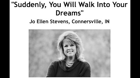 Jo Ellen Stevens/ "Suddenly, You Will Walk Into Your Dreams"