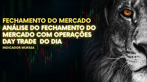 ANÁLISE DO FECHAMENTO DO MERCADO COM OPERAÇÕES DAY TRADE DO DIA COM FERPA TRADER - 17/08/2023