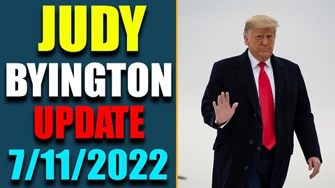 JUDY BYINGTON INTEL: RESTORED REPUBLIC VIA A GCR HUGE UPDATE AS OF JULY 11, 2022 - TRUMP NEWS