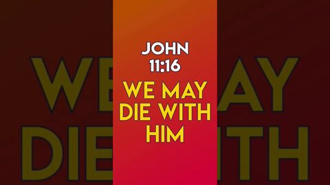 We May Die With Him - John 11:16