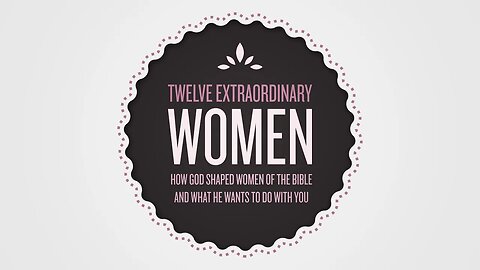 12 Extraordinary Women - Lesson 9