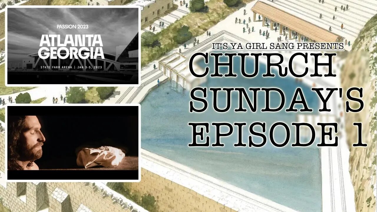 CHURCH SUNDAYS EP. 1 | THE POOL OF SILOAM, PASSION 2023 & PASSION OF THE CHRIST SEQUEL