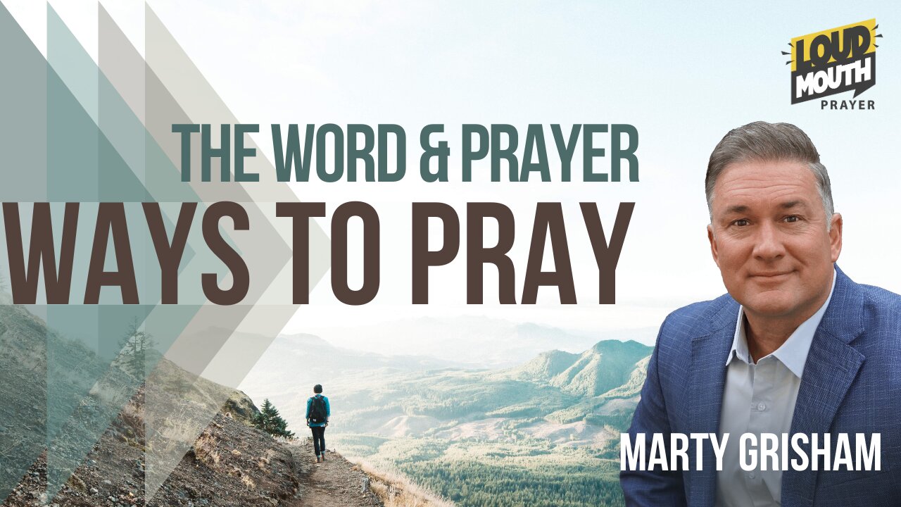 Prayer | WAYS TO PRAY - The Word & Prayer - Marty & Jenny Grisham of Loudmouth Prayer