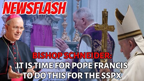 NEWSFLASH: Bishop Schneider Calls On Pope Francis to Do This for the SSPX!!