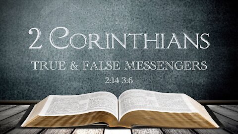 2 Corinthians 2:14-3:6 - True and False Messengers
