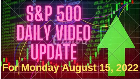 Daily Video Update for Monday August 15 2022