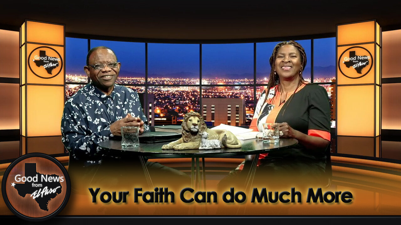 “Your Faith Can do Much More” Good News From El Paso (07-01-24)