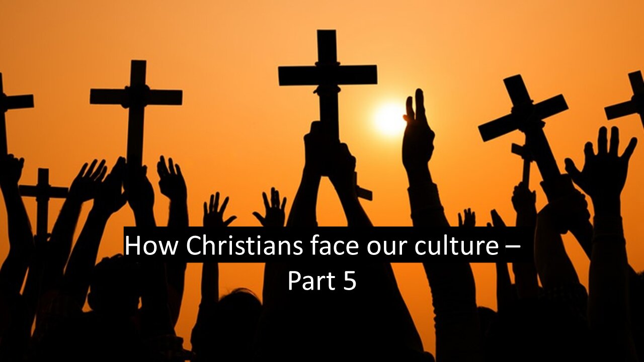 Sermon Only | How Christians face our culture - Part 5 | 20210505