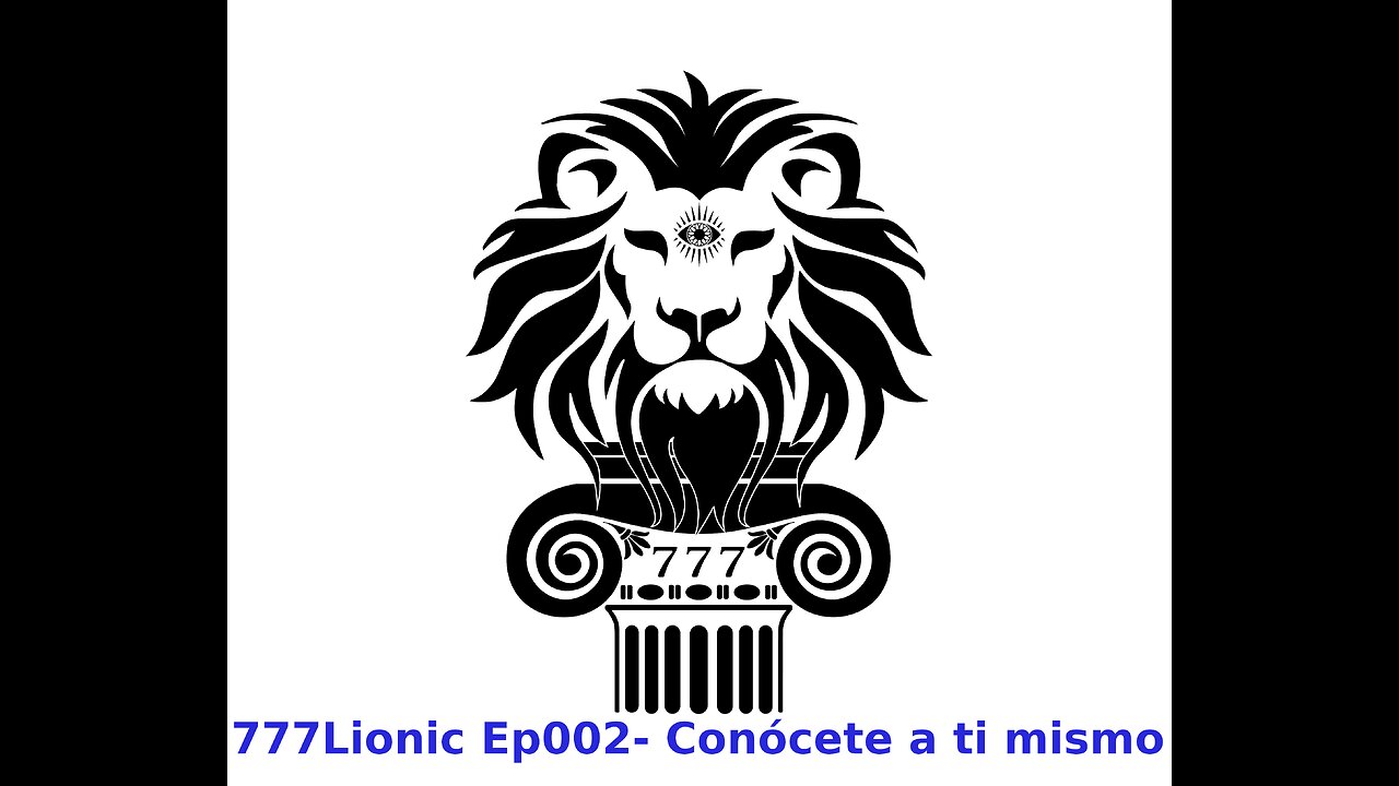 777Lionic Ep002 Conócete a ti mismo