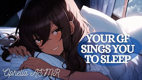 Your Girlfriend Sings You To Sleep [F4A ASMR] (Insomnia Help) (Lullaby) (Roleplay) (Rain Sounds)