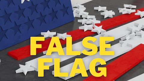 FALSE FLAGS: WE KNEW THEY WERE COMING