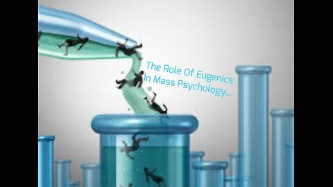 The Role Of Eugenics In Mass Psychology...