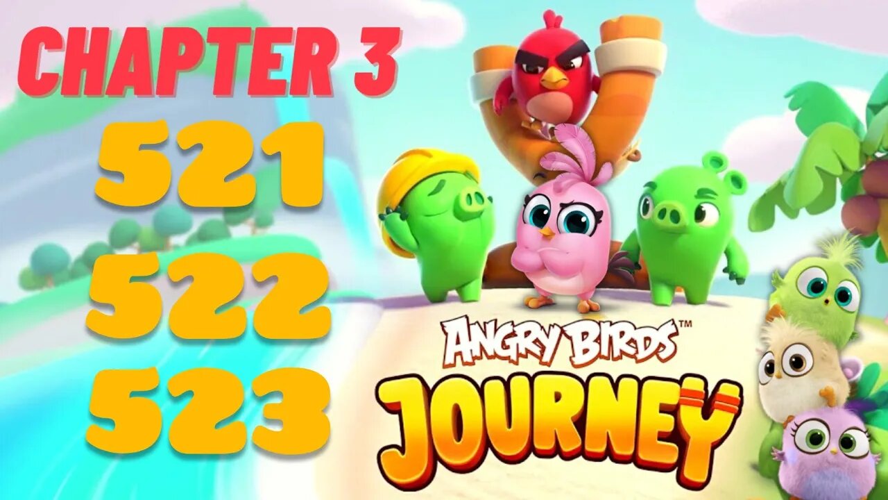 Angry Birds Journey - CHAPTER 3 - STARRY DESERT - LEVEL 521-522-523 - Gameplay Walkthrough