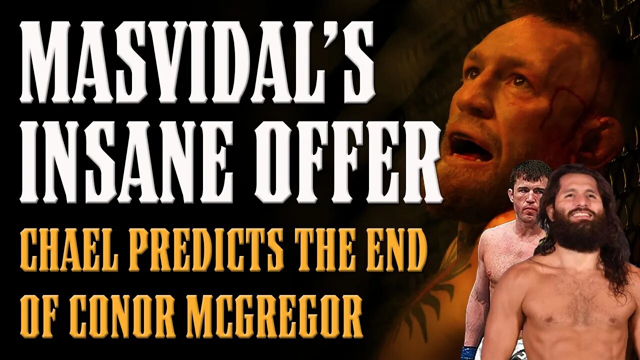 Masvidal's INSANE Offer & Chael Predicts THE END of Conor McGregor!!