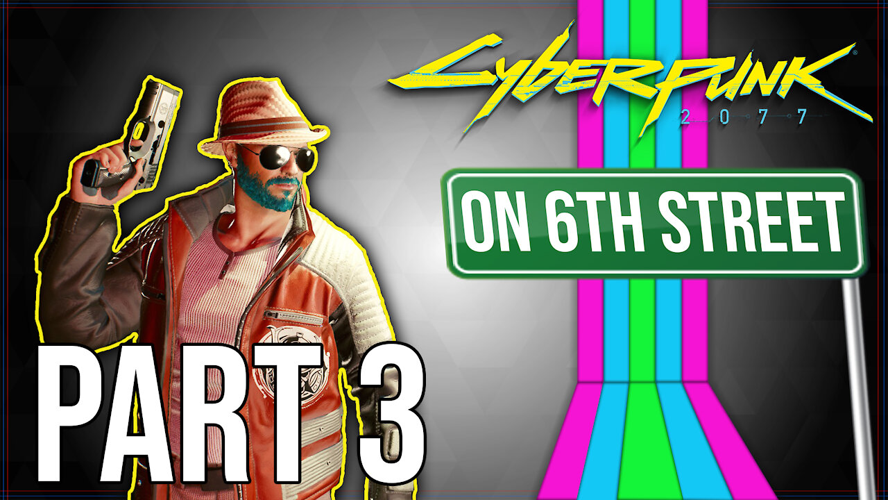 Cyberpunk 2077 on 6th Street Part 3