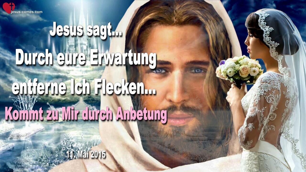 Durch eure Erwartung entferne Ich Flecken… Kommt zu Mir durch Anbetung ❤️ Liebesbrief von Jesus