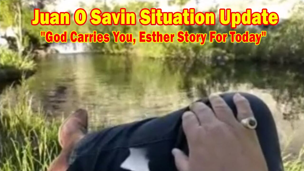 Juan O Savin Situation Update June 2: "God Carries You, Esther Story For Today"