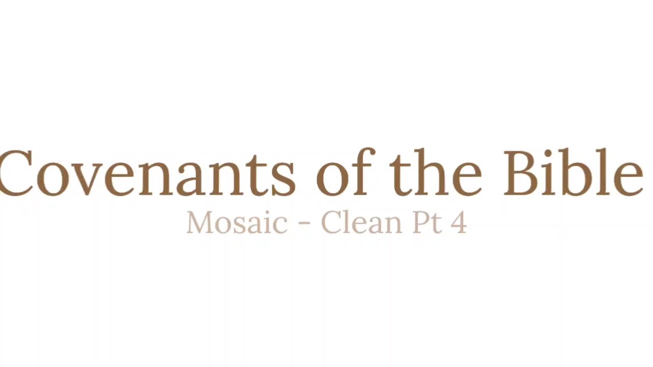 Covenants of the Bible - Mosaic - Clean Pt 4