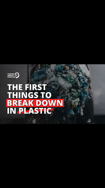 The First Things to Break Down in Plastic