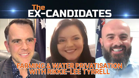 Rikkie-Lee Tyrrell Interview - Farming & Water Privatisation - X-Candidates 20