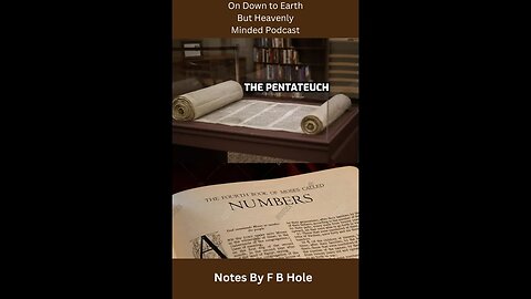 The Pentateuch, the first 5 books, Num. 16:36 - 19:22, on Down to Earth But Heavenly Minded Podcast