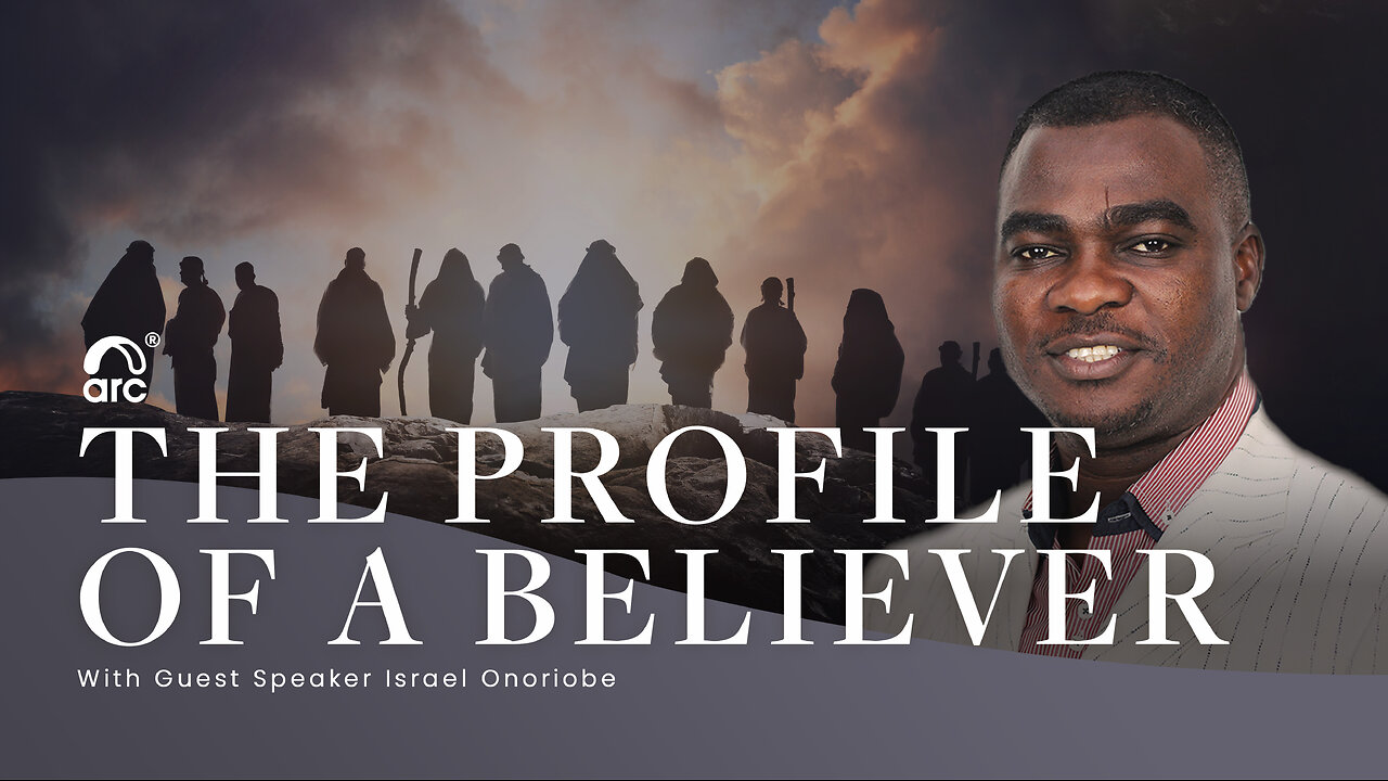 The Profile of A Believer | Guest Speaker Israel Onoriobe | Arc Ministries | Arc.tv