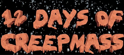 The 12 Days of Creepmas