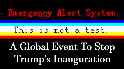 Shock! A Global Event To Stop Trump's Inauguration > An Emergency Reset Coming