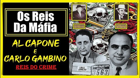 AL CAPONE E CARLO GAMBINO - OS CHEFÕES DA MÁFIA (ESPECIAL DE ANO NOVO)