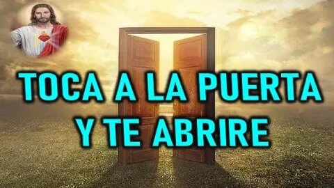 TOCA A LA PUERTA Y TE ABRIRE - JESUCRISTO REY A DANIEL DE MARIA