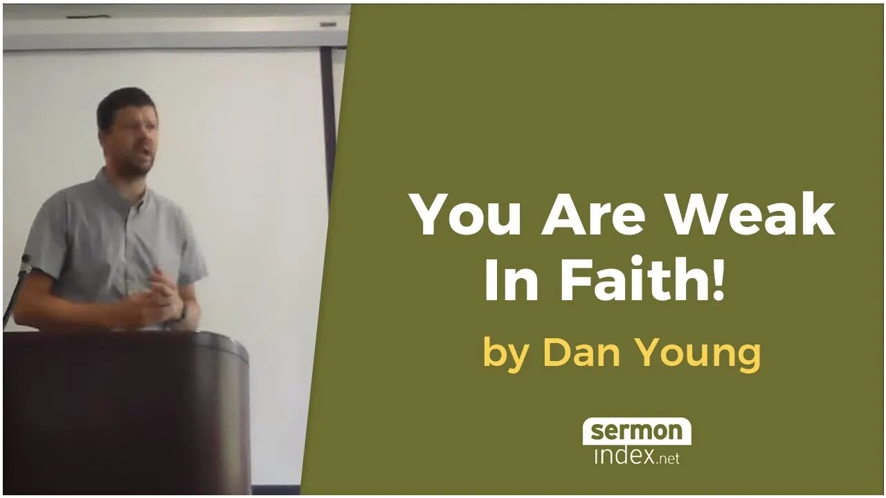 You Are Weak In Faith! by Dan Young