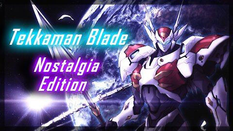 Tekkaman Blade - Nostalgia Edition