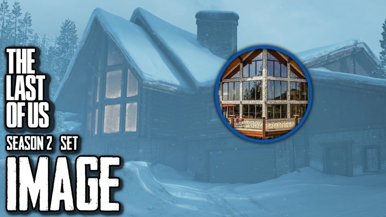 Grab Your Tissues, Iconic Chalet Has Been Found For The Last of Us Season 2!