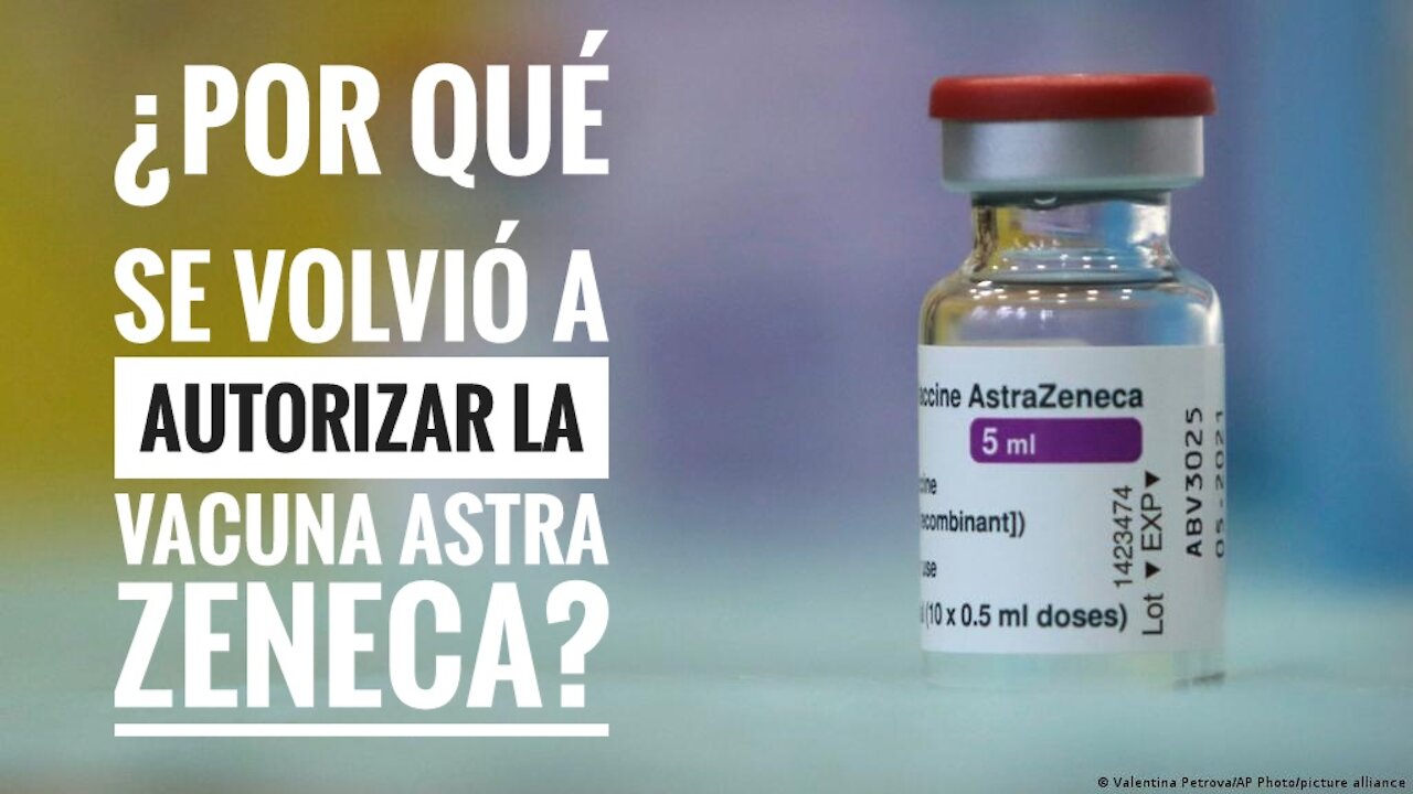 ¿POR QUÉ SE VOLVIÓ A AUTORIZAR LA VACUNA ASTRA ZENECA? . Dra Natalia Prego