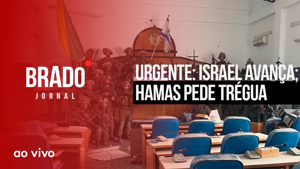 URGENTE: ISRAEL AVANÇA; HAMAS PEDE TRÉGUA - AO VIVO: BRADO JORNAL - 14/11/2023