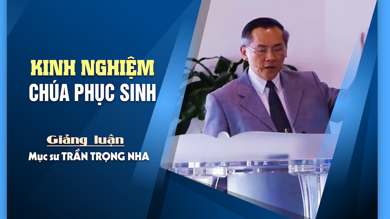 KINH NGHIỆM CHÚA PHỤC SINH - Giăng 20:24-29 || Mục sư TRẦN TRỌNG NHA