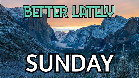 Better Lately - Sunday