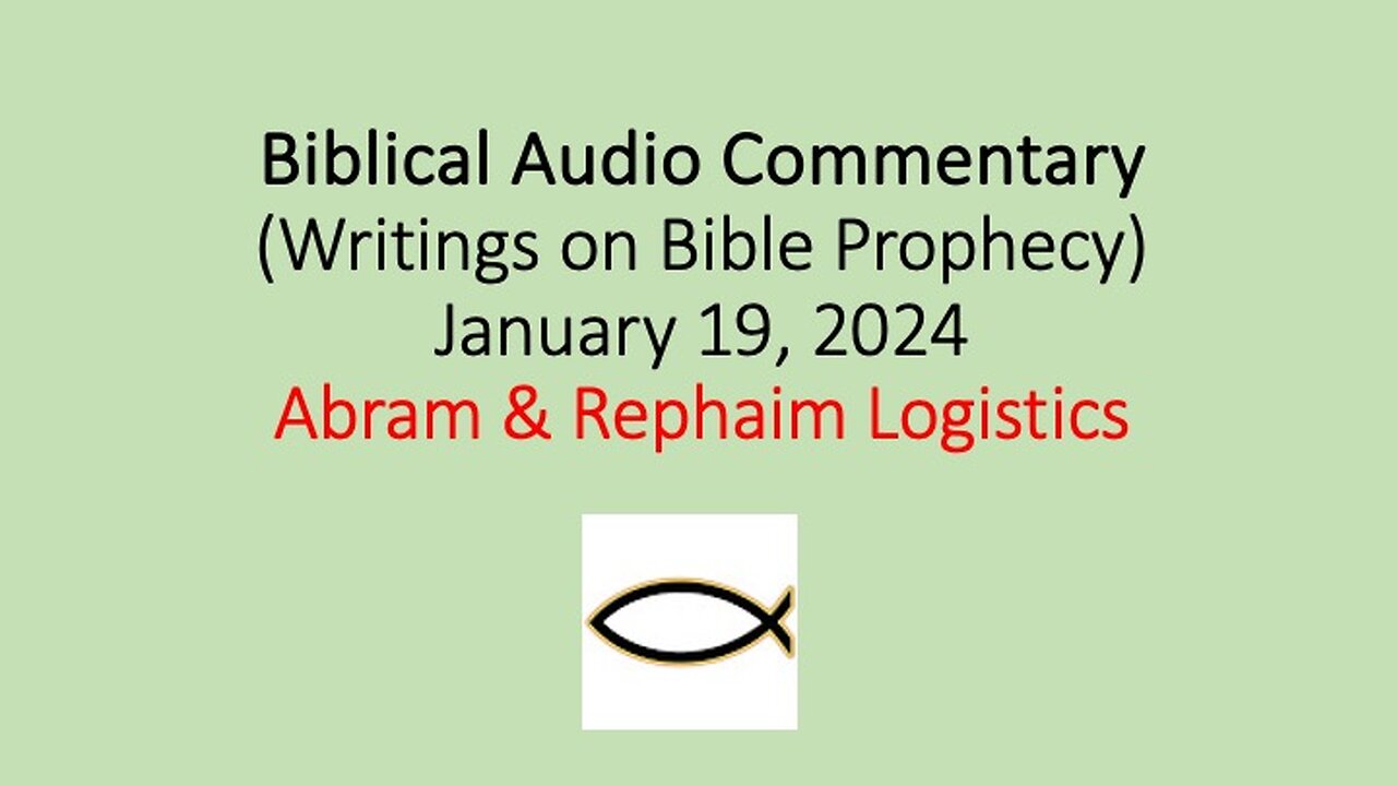 Biblical Audio Commentary – Abram & Rephaim Logistics