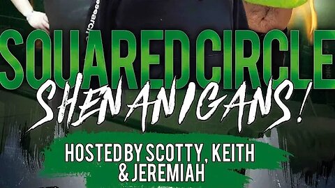 Squared Circle Shenanigans Ep 37