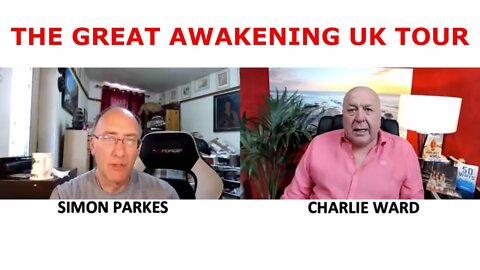 SIMON PARKES & CHARLIE WARD 4/15/22 - THE GREAT AWAKENING UK TOUR