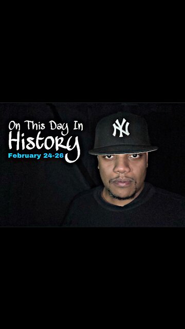 On This Day In History: February 24-26