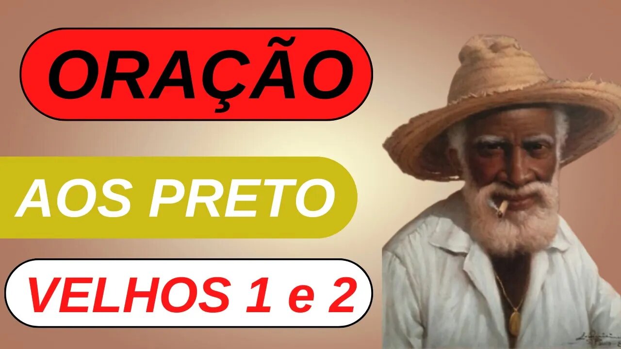 ORAÇÃO AOS PRETOS VELHOS 1 e 2 - PODEROSAS