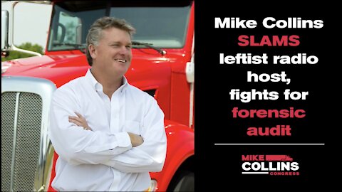 Mike Collins Slams leftist radio host, fights for forensic audit.