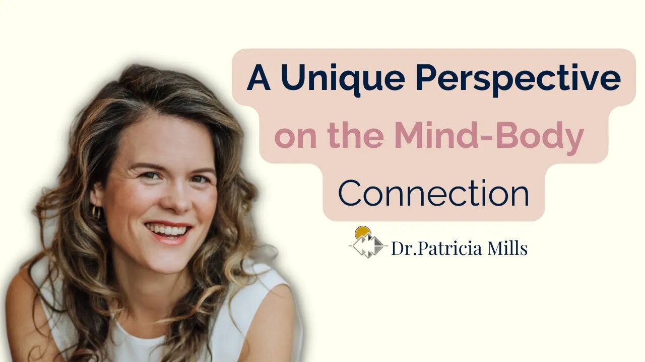 A Unique Perspective on the Mind-Body Connection | Dr. Patricia Mills, MD