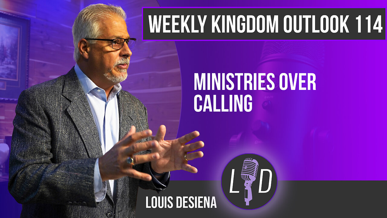 Weekly Kingdom Outlook Episode 114-Ministry Over Calling