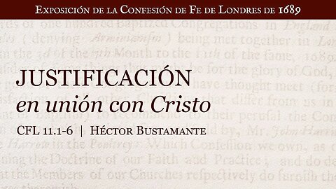 Justificación en unión con Cristo - Héctor Bustamante