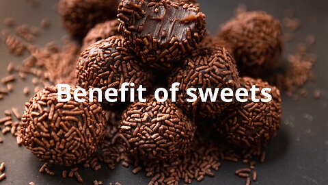 Benefit of sweets