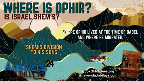 Where is Ophir? Is Israel Shem's? Answers In Jubilees 24