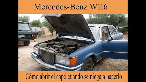 Mercedes Benz W116 - Cómo abrir el capó cuando se niega a hacerlo Tutorial