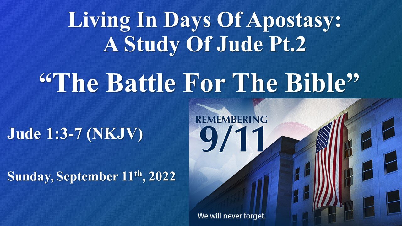 Living In The Days Of Apostasy: A Study Of Jude Pt.2- The Battle For The Bible- September 11, 2022